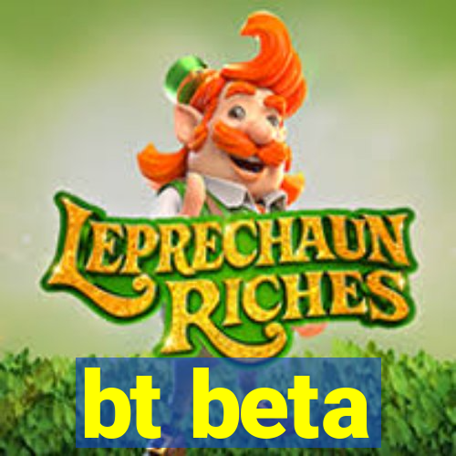 bt beta