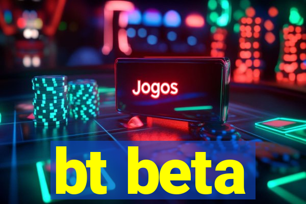 bt beta