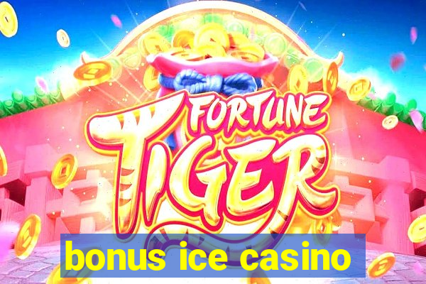 bonus ice casino