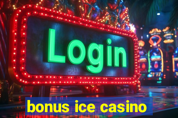 bonus ice casino