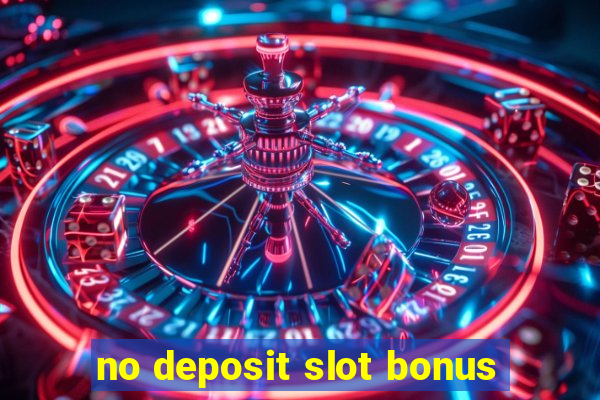 no deposit slot bonus