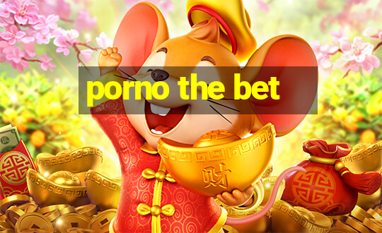 porno the bet