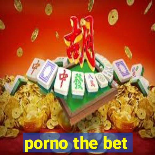 porno the bet