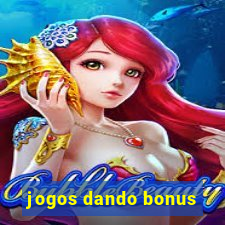 jogos dando bonus