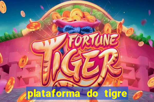 plataforma do tigre que da bonus no cadastro