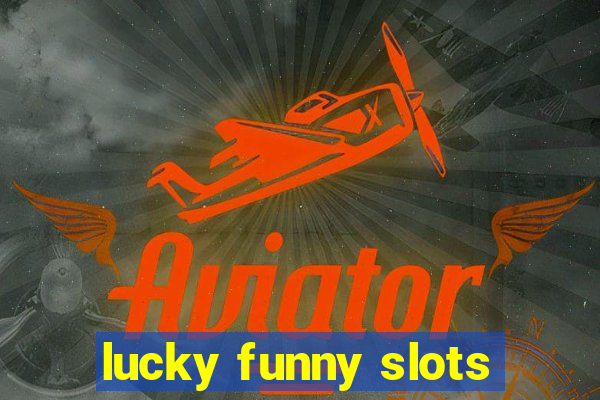 lucky funny slots