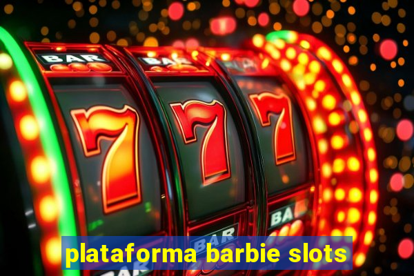 plataforma barbie slots