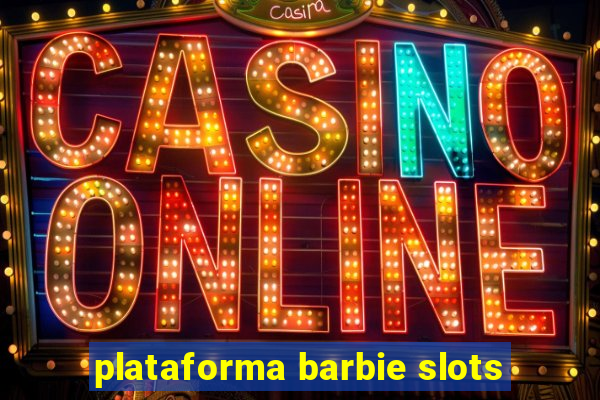 plataforma barbie slots