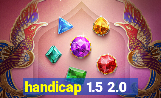 handicap 1.5 2.0