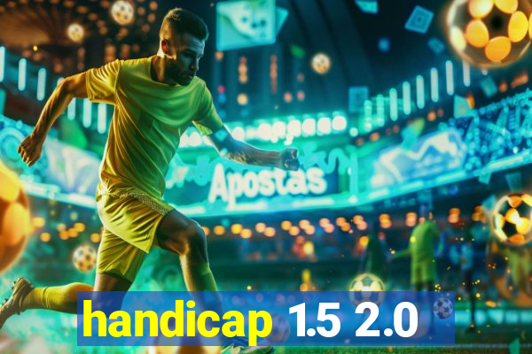 handicap 1.5 2.0