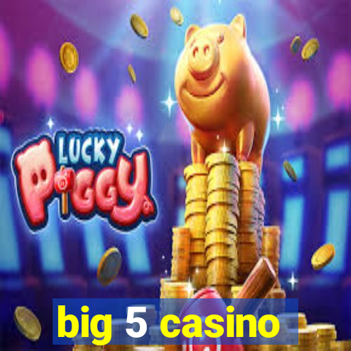 big 5 casino