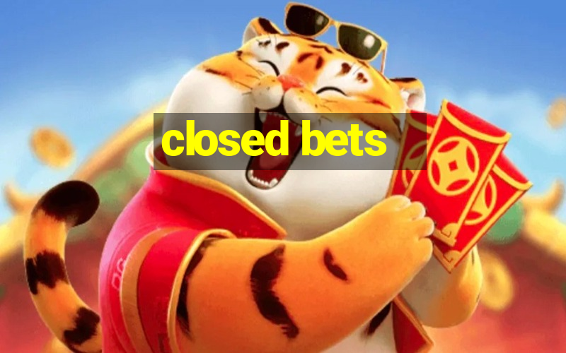 closed bets