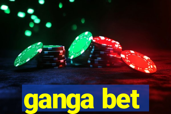 ganga bet