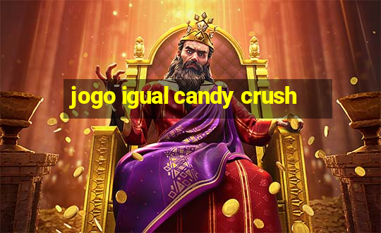 jogo igual candy crush