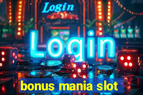 bonus mania slot