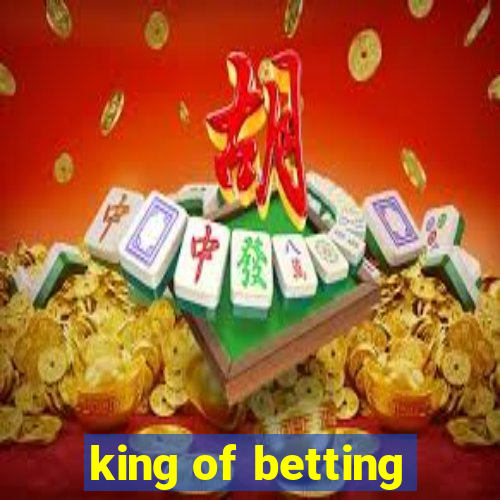 king of betting