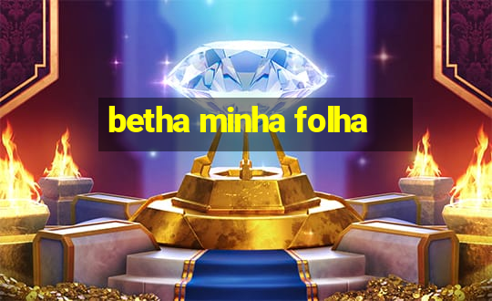 betha minha folha