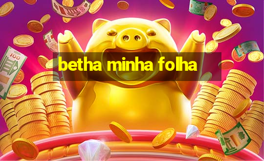 betha minha folha