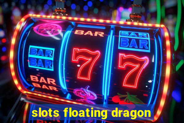 slots floating dragon