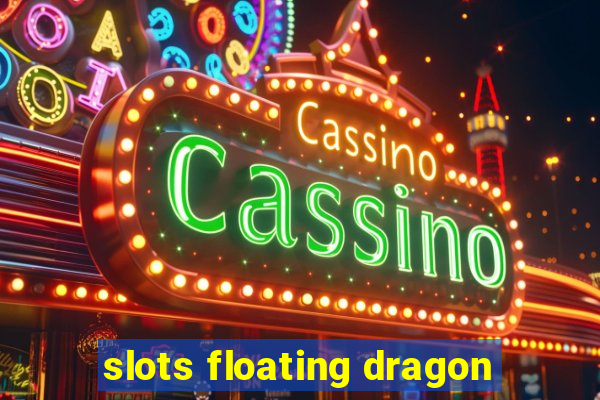 slots floating dragon