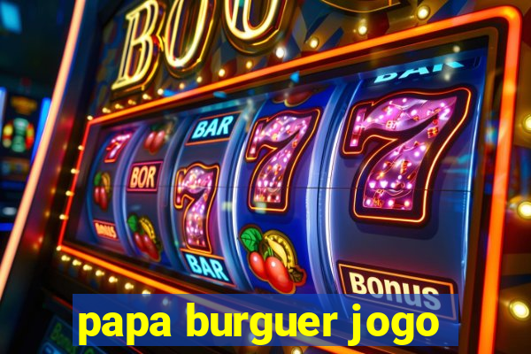 papa burguer jogo