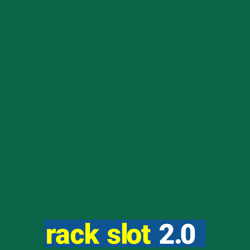 rack slot 2.0