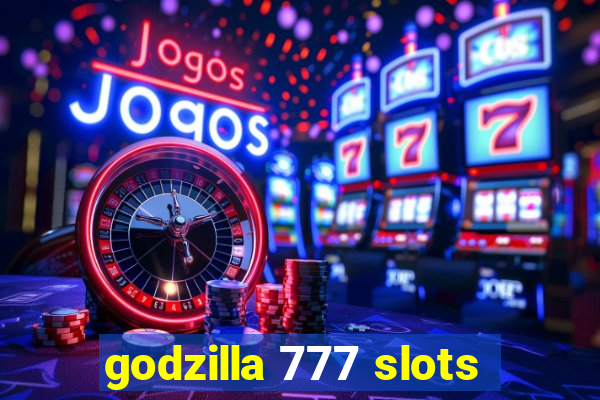 godzilla 777 slots