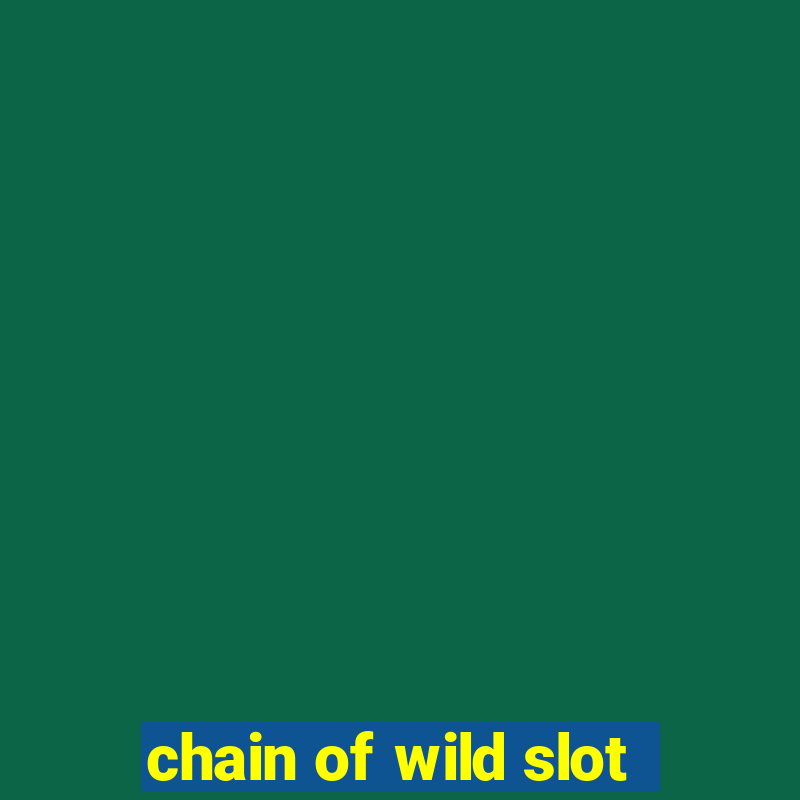 chain of wild slot