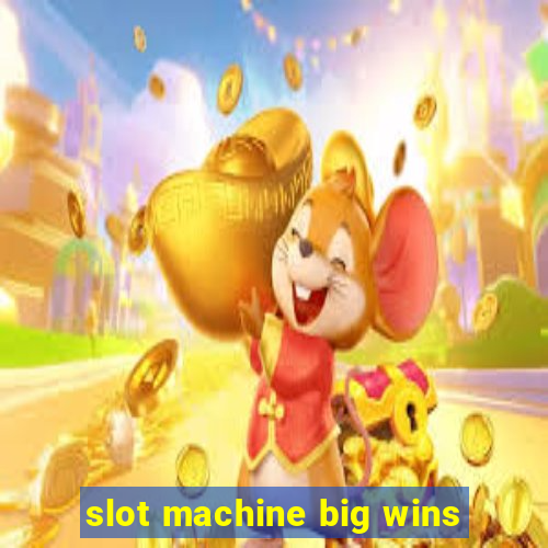 slot machine big wins