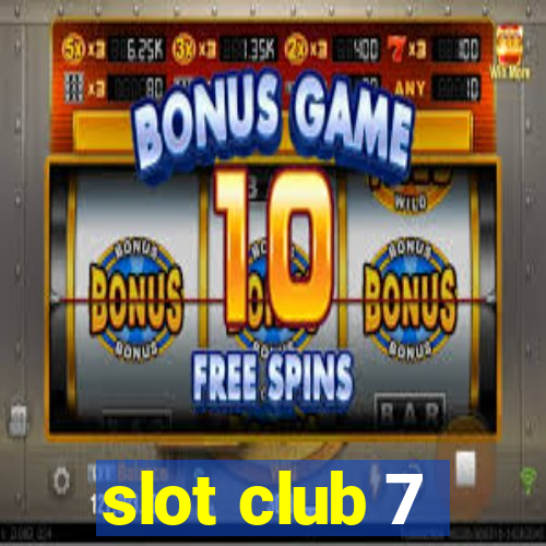 slot club 7