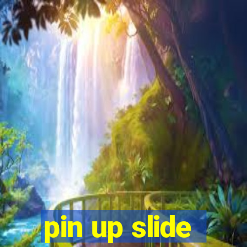 pin up slide