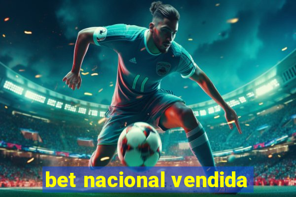 bet nacional vendida