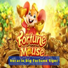 horario big fortune tiger