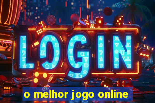 o melhor jogo online