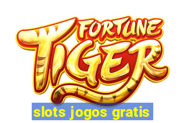 slots jogos gratis