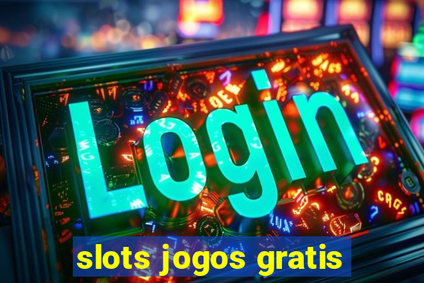 slots jogos gratis