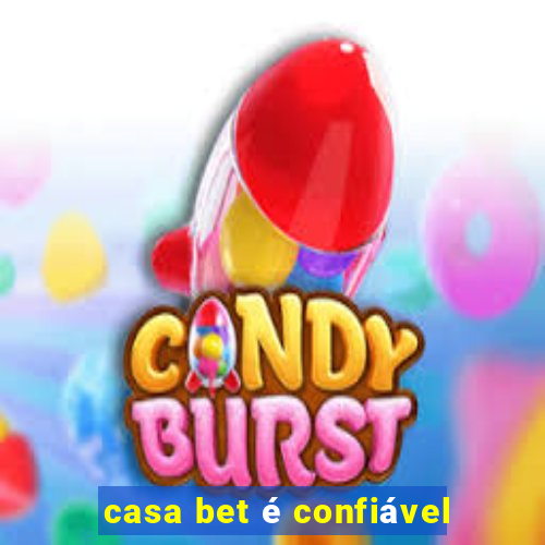 casa bet é confiável