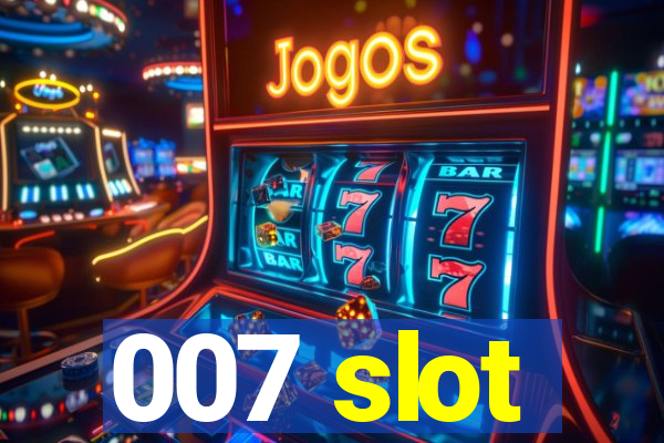 007 slot