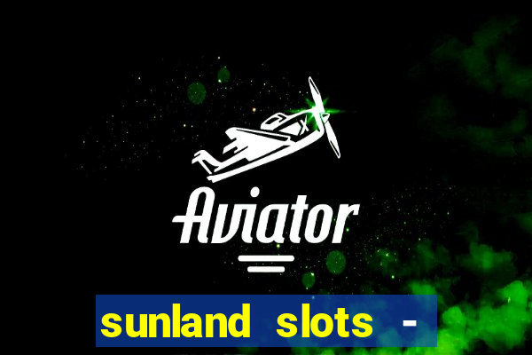 sunland slots - casino games