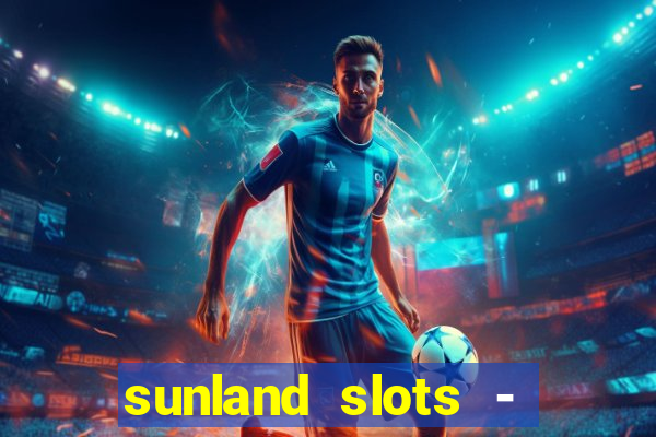 sunland slots - casino games