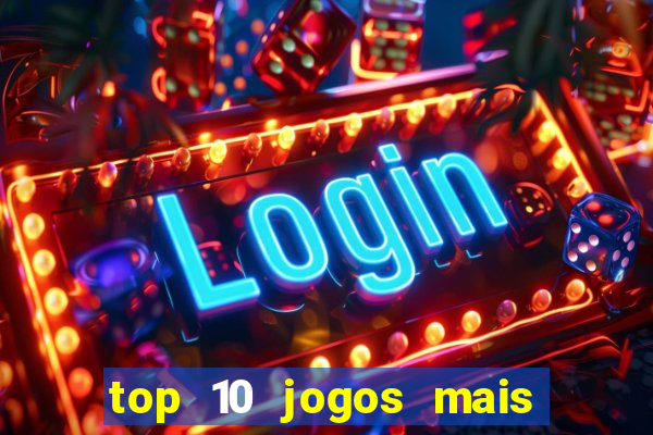 top 10 jogos mais jogados do mundo