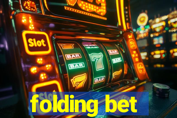 folding bet