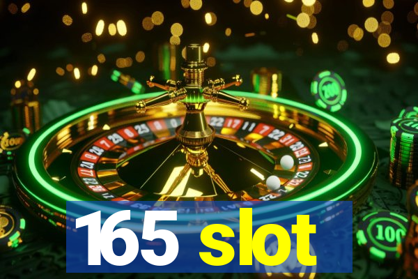 165 slot