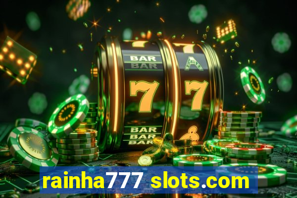 rainha777 slots.com