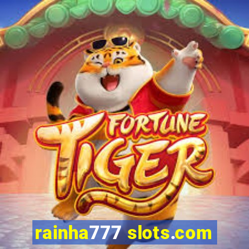 rainha777 slots.com