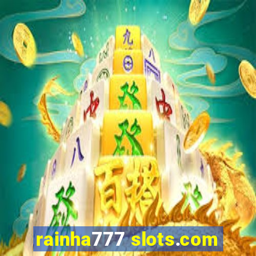 rainha777 slots.com