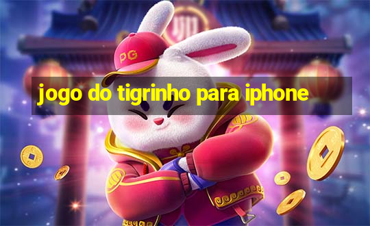 jogo do tigrinho para iphone