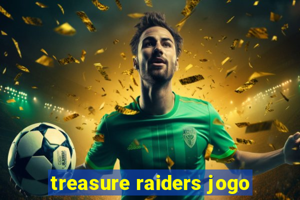 treasure raiders jogo