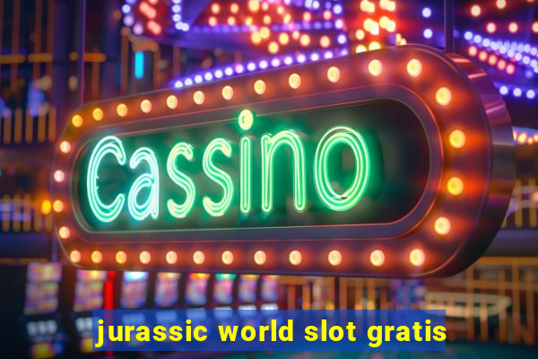 jurassic world slot gratis