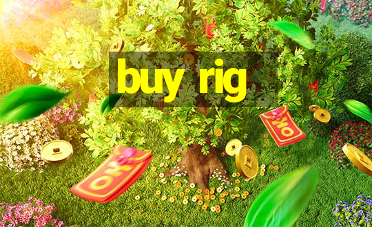 buy rig